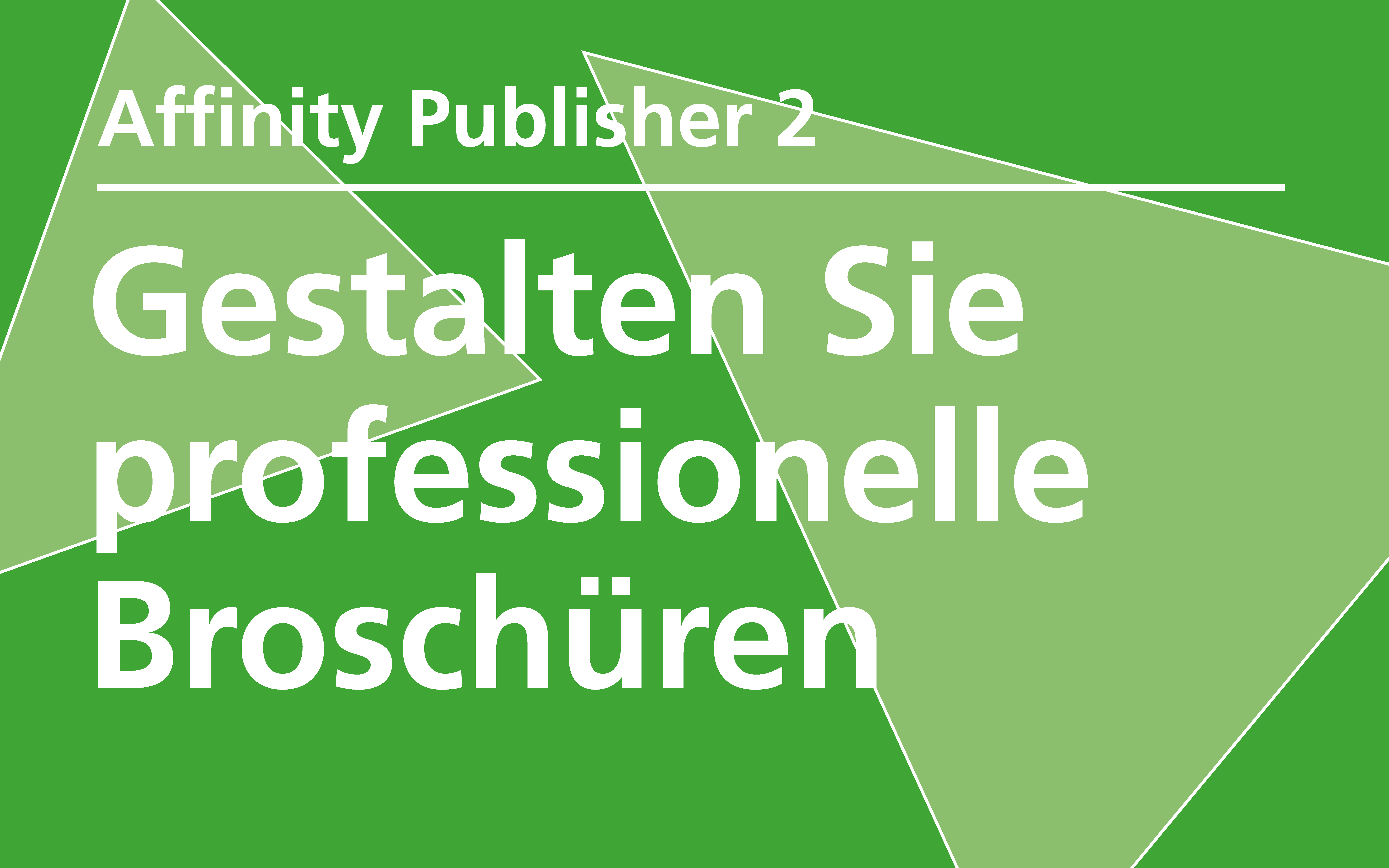 Affinity Publisher 2 – Professionelle Broschüren gestalten